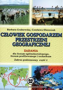 Czowiek gospodarzem przestrzeni geograficznej. Zadania, zakres podstawowy, cz. 2 - Grabowska Barbara, Oleszczuk Czesawa
